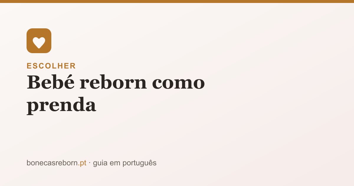 Guia bonecasreborn.pt: Bebé reborn como prenda