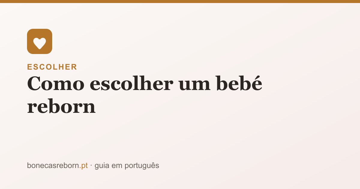 Guia bonecasreborn.pt: Como escolher um bebé reborn