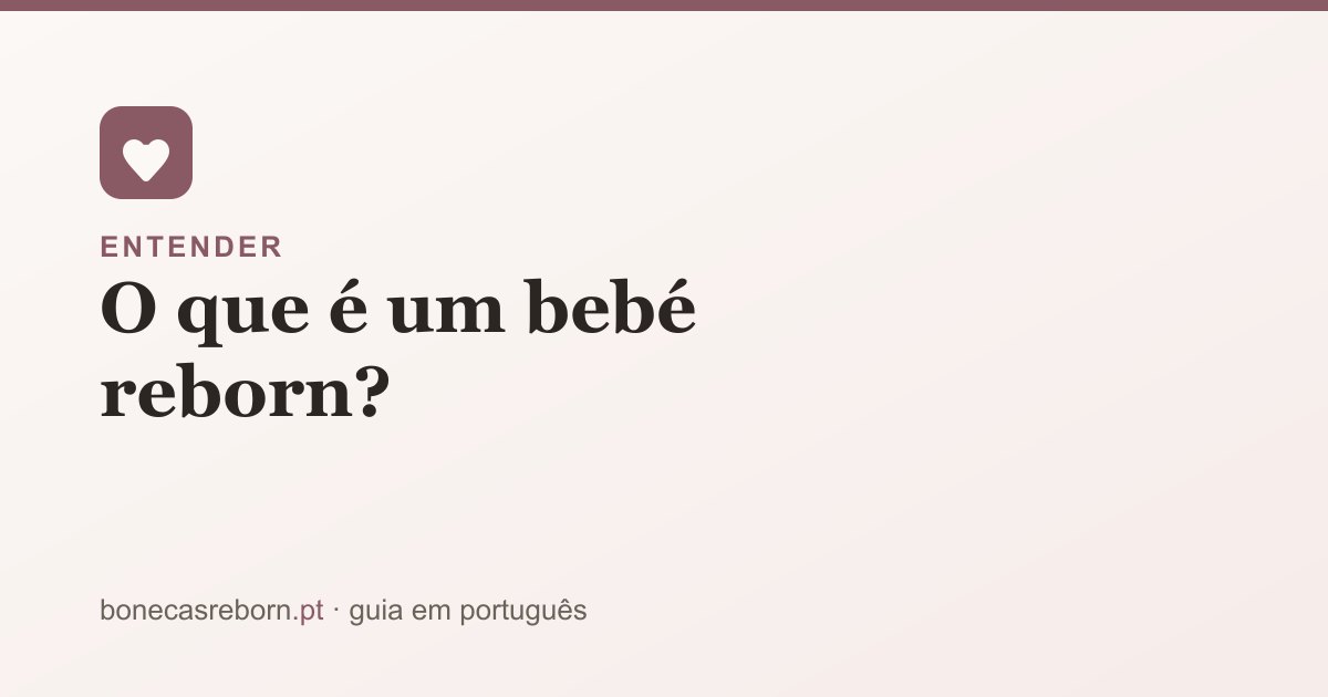 Guia bonecasreborn.pt: O que é um bebé reborn?