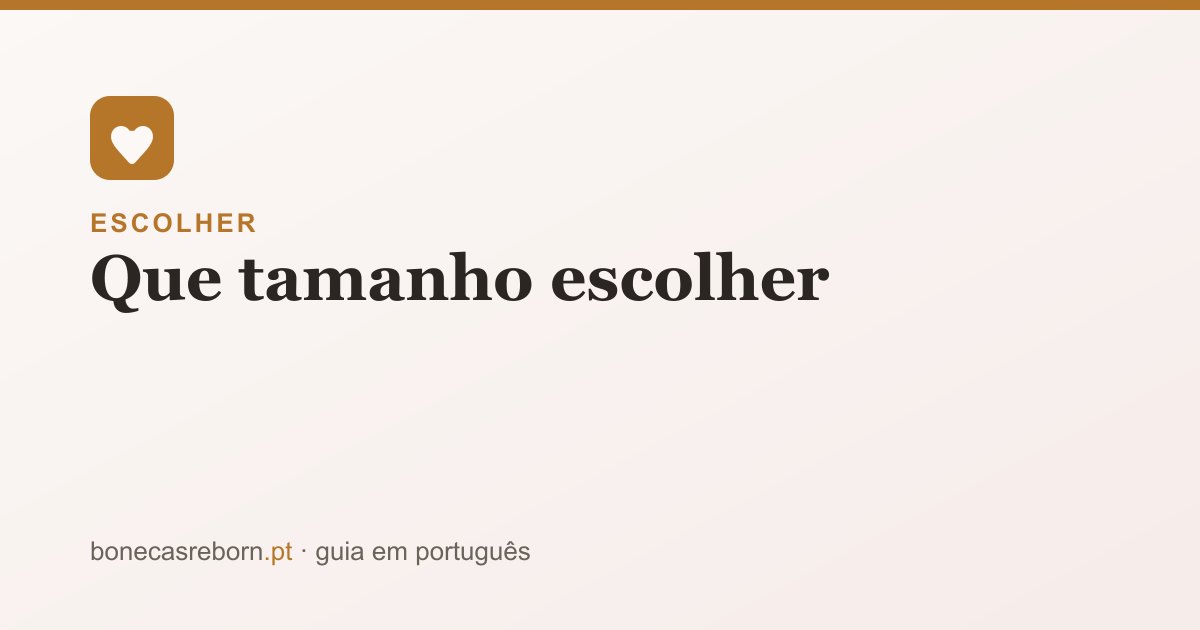 Guia bonecasreborn.pt: Que tamanho de bebé reborn escolher